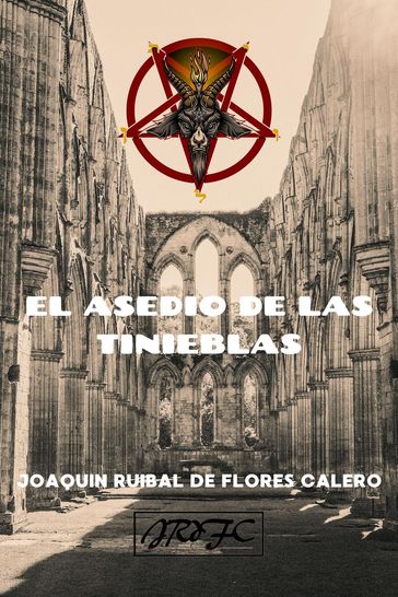 El Asedio de las Tinieblas - JOAQUIN RUIBAL DE FLORES CALERO