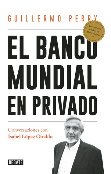 El Banco Mundial en privado - Perry Guillermo - Isabel López Giraldo