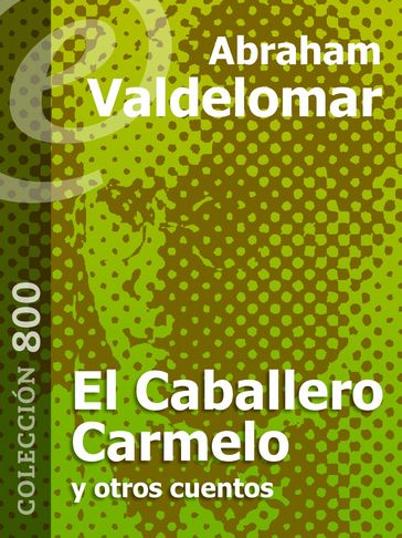 El Caballero Carmelo y otros cuentos - Abraham Valdelomar