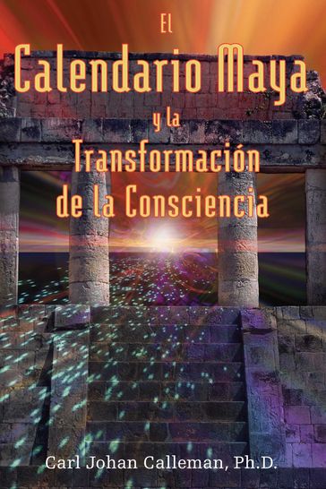 El Calendario Maya y la Transformación de la Consciencia - Ph.D. Carl Johan Calleman
