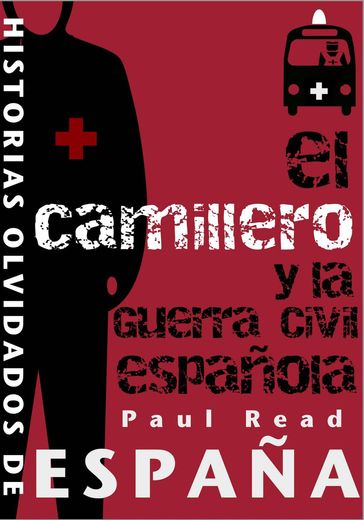 El Camillero Y La Guerra Civil Española - Paul Read