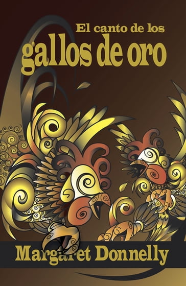 El Canto De Los Gallos De Oro - Margaret Donnelly