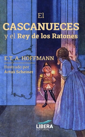 El Cascanueces y el Rey de los Ratones - E.T.A. Hoffmann