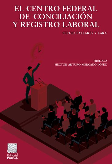 El Centro Federal de Conciliación y Registro Laboral - Sergio Pallares y Lara