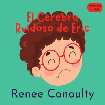 El Cerebro Ruidoso de Eric - Renee Conoulty