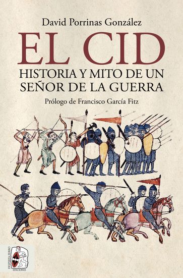 El Cid. Historia y mito de un señor de la guerra - David Porrinas González - Francisco García Fitz