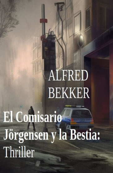 El Comisario Jörgensen y la Bestia: Thriller - Alfred Bekker