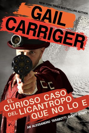 El Curioso Caso del Licantropo que no lo e - Gail Carriger