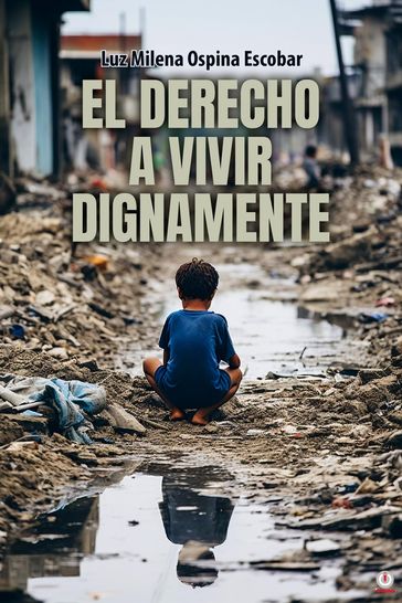 El Derecho A Vivir Dignamente - Luz Milena Ospina Escobar