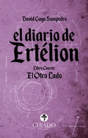 El Diario de Ertélion. Libro Cuarto: El Otro Lado