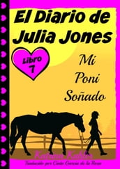 El Diario de Julia Jones - Libro 7 - Mi Poni Soñado