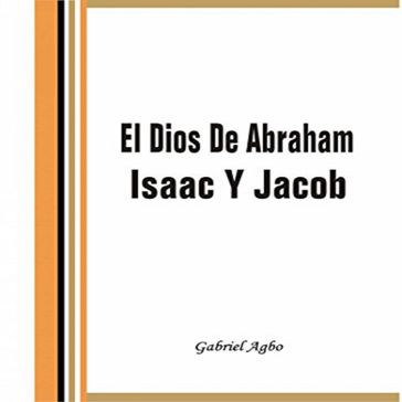El Dios De Abraham, Isaac Y Jacob - Gabriel Agbo