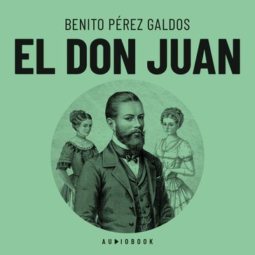 El Don Juan (completo) - Benito Perez Galdos