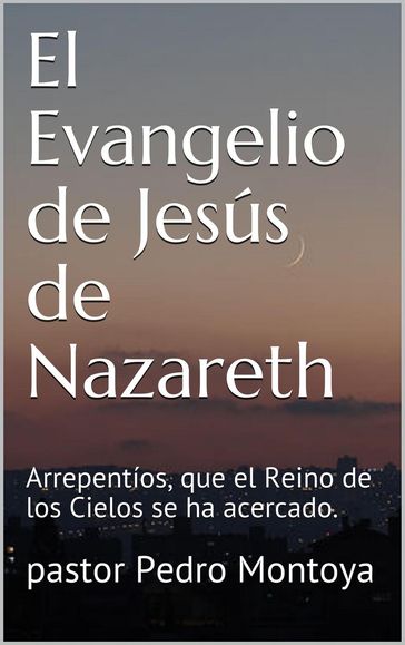 El Evangelio de Jesús de Nazareth - Pedro Montoya