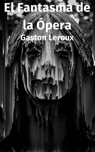 El Fantasma de la Ópera - Gastón Leroux