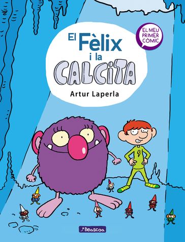 El Fèlix i la Calcita (El Fèlix i la Calcita 1) - Artur Laperla