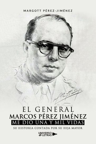 El General Marcos Pérez Jiménez me dio una y mil vidas - Margott Pérez-Jiménez