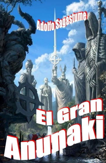 El Gran Anunaki - Adolfo Sagastume