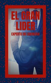 El Gran Lider Experto en Liderazgo