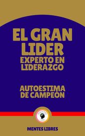 El Gran Lider Experto en Liderazgo - Autoestima de Campeón