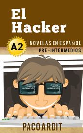 El Hacker - Novelas en español para pre-intermedios (A2)