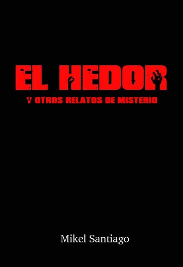 El Hedor y otros relatos de misterio - Mikel Santiago