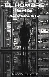 El Hombre Gris - Alto Secreto