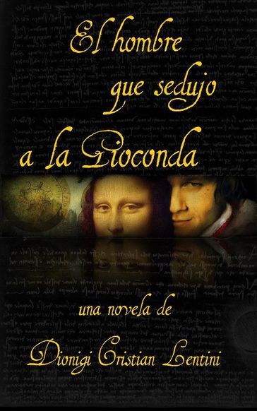 El Hombre Que Sedujo A La Gioconda - Dionigi Cristian Lentini