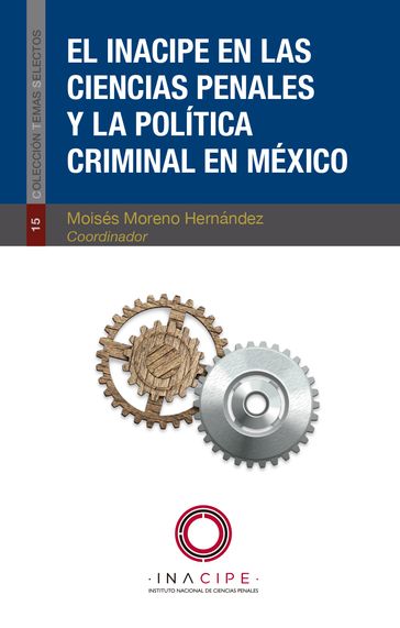 El INACIPE en las ciencias penales y la política criminal en México - Moisés Moreno Hernández