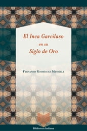 El Inca Garcilaso en su Siglo de Oro