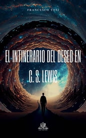 El Intinerario Del Deseo En C. S. Lewis