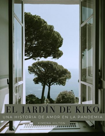 El Jardín de Kiko: una historia de amor en la pandemia - Tot - Ximena Hilton