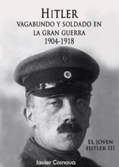 El Joven Hitler 3 (Hitler vagabundo y soldado en la Gran Guerra)