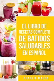 El Libro De Recetas Completo De Batidos Saludables En Español
