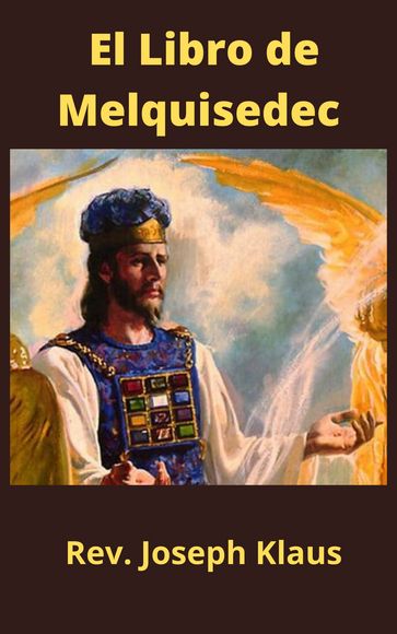 El Libro de Melquisedec - Rev. Joseph Klaus
