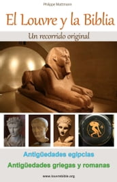 El Louvre y la Biblia - Antigüedades egipcias, Antigüedades griegas y romanas
