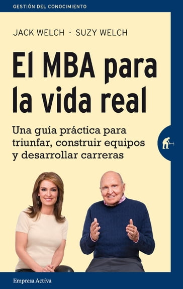 El MBA para la vida real - Jack Welch - Suzy Welch