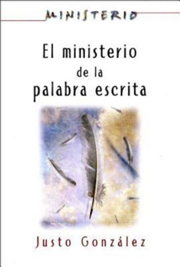 El Ministerio de la Palabra Escrita - Ministerio series AETH - Association for Hispanic Theological Education - Justo L. Gonzalez