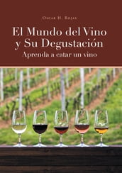 El Mundo del Vino y Su Degustación Aprenda a Catar un Vino