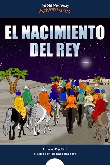 El Nacimiento del Rey - Bible Pathway Adventures - Pip Reid