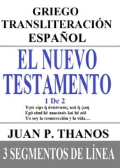 El Nuevo Testamento 1 De 2: Griego Transliteración Español: 3 Segmentos de Línea
