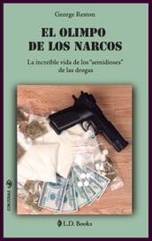 El Olimpo de los narcos. La increíble vida de los 