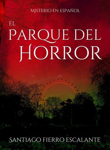 El Parque del Horror - Santiago Fierro Escalante