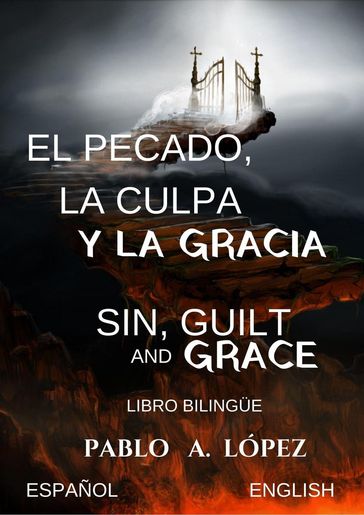 El Pecado, la Culpa y la Gracia Sin, Guilt and Grace - Pablo Alexander Lopez Pacheco