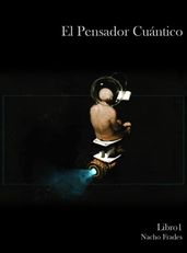 El Pensador Cuántico Libro 1