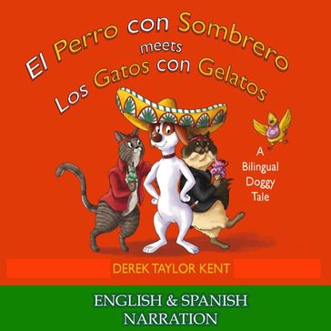 El Perro con Sombrero meets Los Gatos con Gelatos (English and Spanish edition) - Derek Taylor Kent