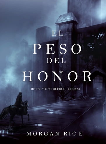 El Peso del Honor (Reyes y HechicerosLibro 3) - Morgan Rice