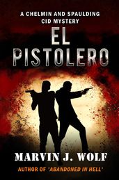 El Pistolero: A Chelmin and Spaulding Mystery