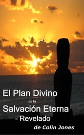 El Plan Divino De La Salvación Eterna  Revelado