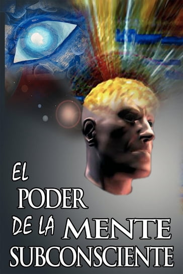 El Poder De La Mente Subconsciente (The Power of the Subconscious Mind) (Spanish Edition) - Joseph Murphy